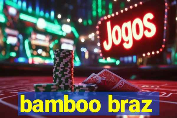 bamboo braz